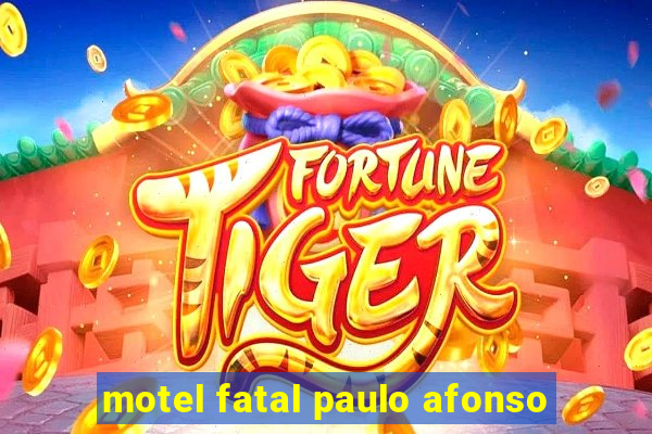 motel fatal paulo afonso